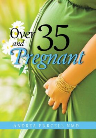 Livre Over 35 and Pregnant Andrea Purcell Nmd