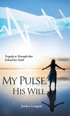 Könyv My Pulse, His Will Jessica Lyngaas