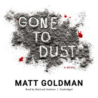 Audio Gone to Dust Matt Goldman