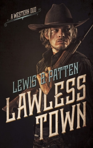 Knjiga Lawless Town Lewis B. Patten