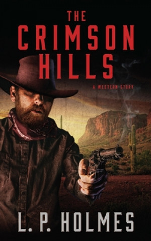 Könyv Crimson Hills L. P. Holmes