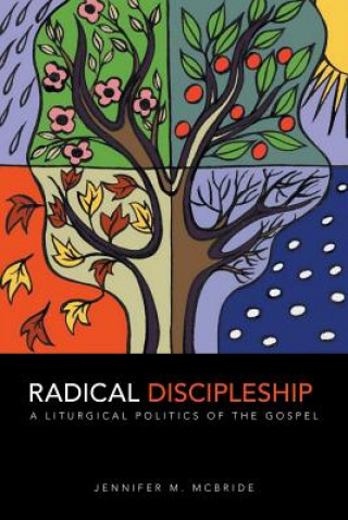 Carte Radical Discipleship Jennifer M. McBride