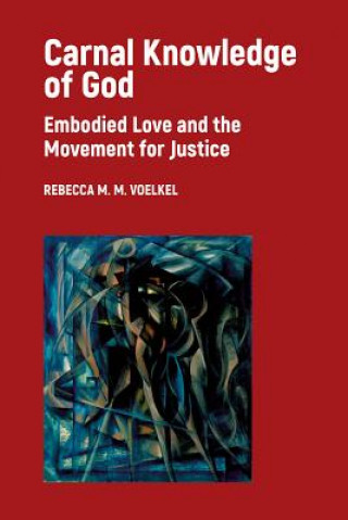 Knjiga Carnal Knowledge of God Rebecca M. M. Voelkel