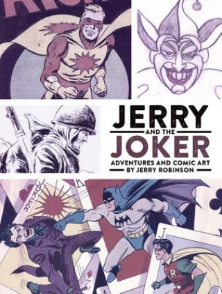 Carte Jerry And The Joker: Adventures And Comic Art Jerry Robinson