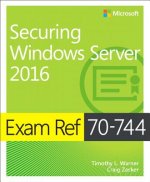 Carte Exam Ref 70-744 Securing Windows Server 2016 Timothy L. Warner