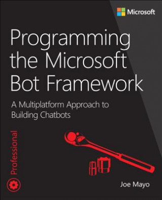 Könyv Programming the Microsoft Bot Framework Joe Mayo