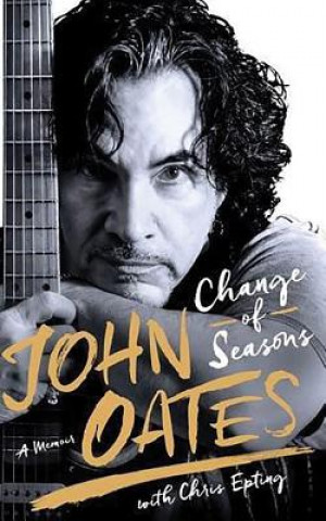 Hanganyagok Change of Seasons: A Memoir John Oates