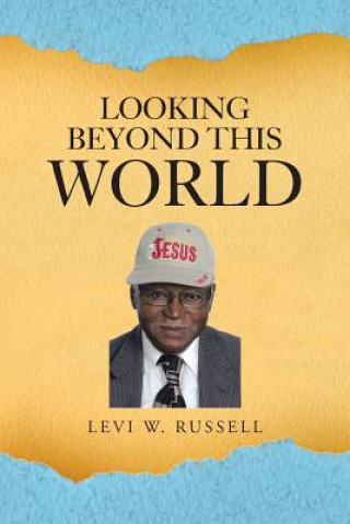 Carte Looking Beyond This World Levi W. Russell