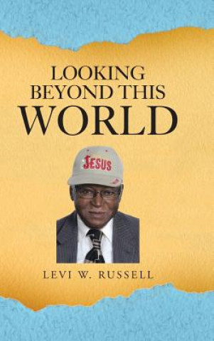 Kniha Looking Beyond This World Levi W. Russell