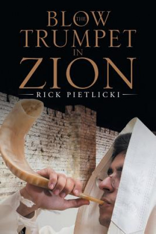Könyv Blow the Trumpet in Zion Rick Pietlicki