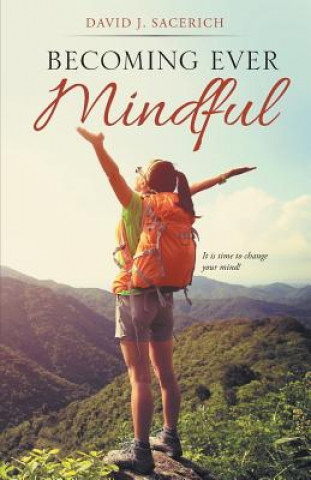 Kniha Becoming Ever Mindful David J. Sacerich