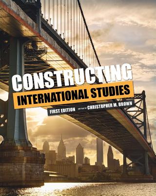 Βιβλίο Constructing International Studies Christopher M. Brown
