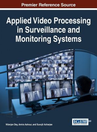 Könyv Applied Video Processing in Surveillance and Monitoring Systems Nilanjan Dey