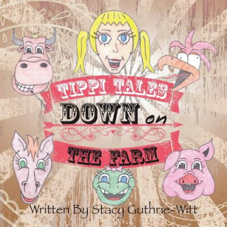 Kniha Tippi Tales Down on The Farm Stacy Guthrie-Witt