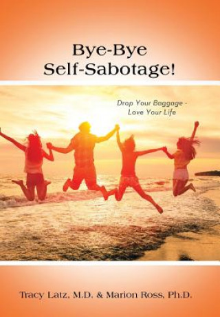 Boek Bye-Bye Self-Sabotage! M. D. Tracy Latz