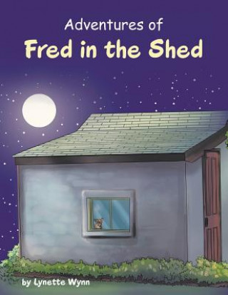 Kniha Adventures of Fred in the Shed Lynette Wynn