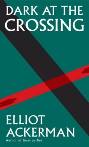 Kniha Dark at the Crossing Elliot Ackerman