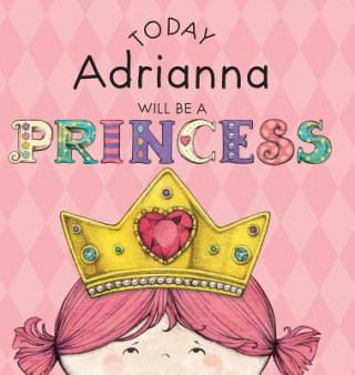 Buch Today Adrianna Will Be a Princess Paula Croyle