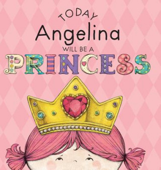Kniha Today Angelina Will Be a Princess Paula Croyle