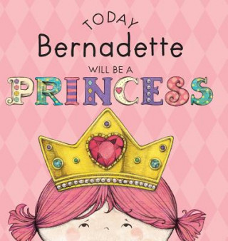 Buch Today Bernadette Will Be a Princess Paula Croyle