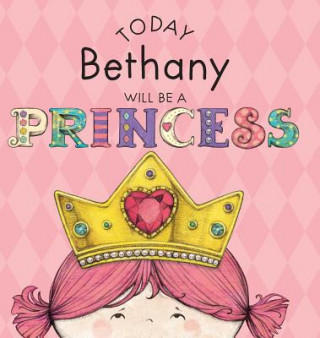 Kniha Today Bethany Will Be a Princess Paula Croyle