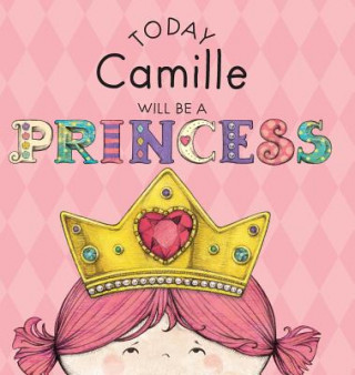 Könyv Today Camille Will Be a Princess Paula Croyle