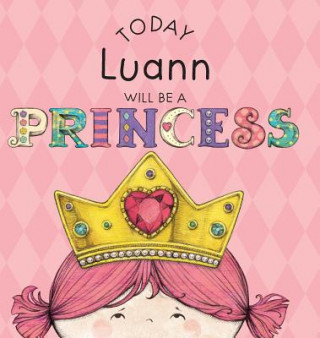 Kniha Today Luann Will Be a Princess Paula Croyle