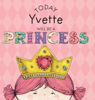 Kniha Today Yvette Will Be a Princess Paula Croyle