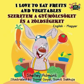 Carte I Love to Eat Fruits and Vegetables Shelley Admont