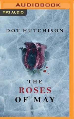 Hanganyagok The Roses of May Dot Hutchison