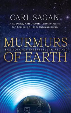 Audio Murmurs of Earth: The Voyager Interstellar Record Carl Sagan