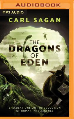 Аудио The Dragons of Eden: Speculations on the Evolution of Human Intelligence Carl Sagan
