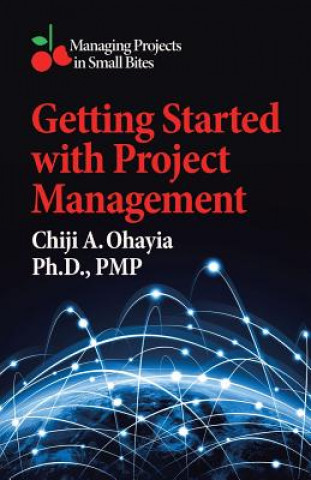 Book Getting Started with Project Management Ph. D. Pmp Ohayia