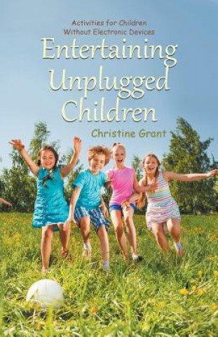 Kniha Entertaining Unplugged Children Christine Grant