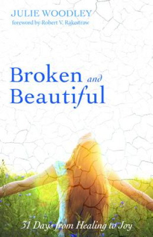 Kniha Broken and Beautiful Julie Woodley