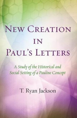 Könyv New Creation in Pauls Letters T. Ryan Jackson