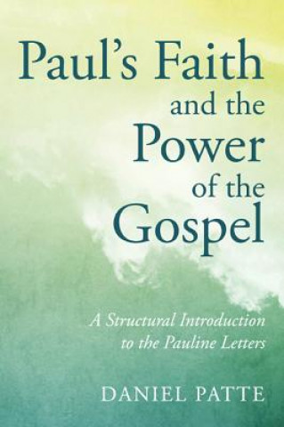 Carte Paul's Faith and the Power of the Gospel Daniel Patte