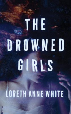 Аудио The Drowned Girls Loreth Anne White