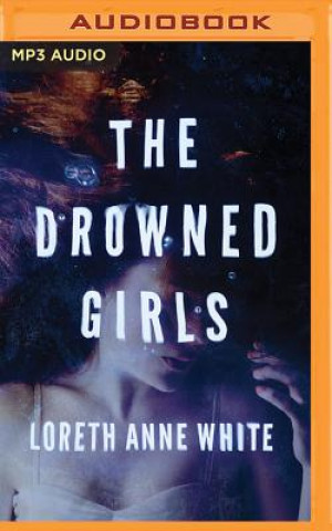 Audio The Drowned Girls Loreth Anne White