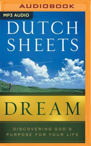 Digital Dream: Discovering God's Purpose for Your Life Dutch Sheets