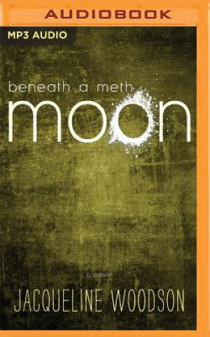 Audio Beneath a Meth Moon: An Elegy Jacqueline Woodson