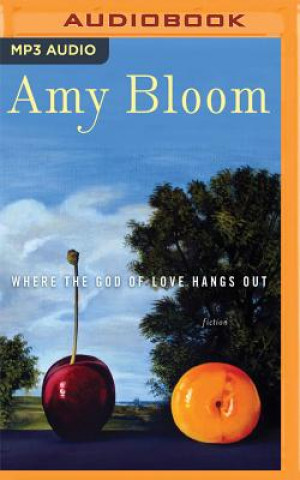 Digital WHERE THE GOD OF LOVE HANGS  M Amy Bloom