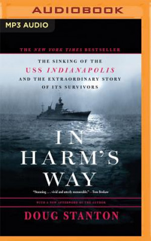 Digital In Harm's Way: The Sinking of the U.S.S. Indianapolis and the Extraordinary Story of Its Survivors Doug Stanton
