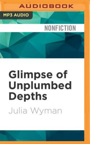 Digital GLIMPSE OF UNPLUMBED DEPTHS  M Julia Wyman