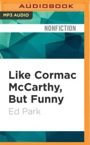 Digital LIKE CORMAC MCCARTHY BUT FUN M Ed Park