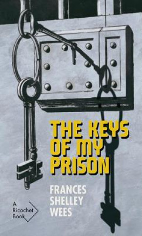 Kniha Keys of My Prison Frances Shelley Wees