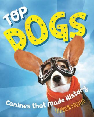 Könyv Top Dogs Elizabeth MacLeod