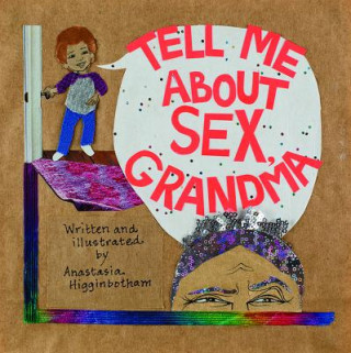 Kniha Tell Me About Sex, Grandma Anastasia Higginbotham