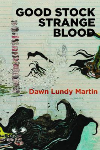Könyv Good Stock Strange Blood Dawn Lundy Martin