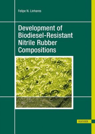 Könyv Development of Biodiesel-Resistant Nitrile Rubber Compositions Felipe N. Linhares